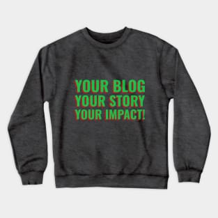 Bloggers story makes an impact Crewneck Sweatshirt